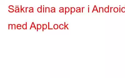 Säkra dina appar i Android med AppLock