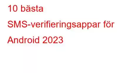 10 bästa SMS-verifieringsappar för Android 2023