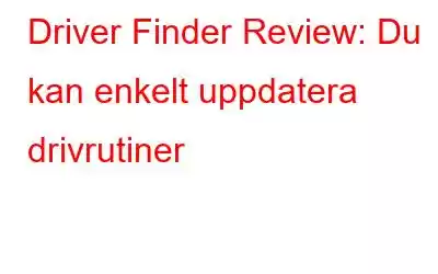 Driver Finder Review: Du kan enkelt uppdatera drivrutiner