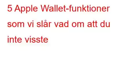 5 Apple Wallet-funktioner som vi slår vad om att du inte visste