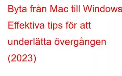 Byta från Mac till Windows: Effektiva tips för att underlätta övergången (2023)