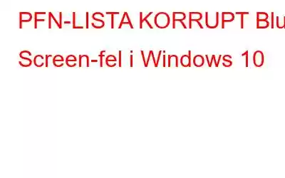 PFN-LISTA KORRUPT Blue Screen-fel i Windows 10