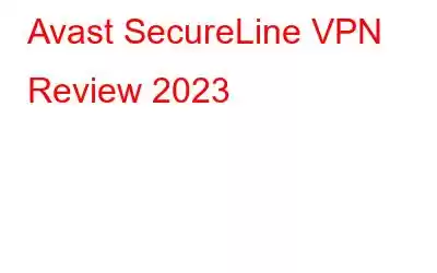 Avast SecureLine VPN Review 2023