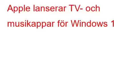 Apple lanserar TV- och musikappar för Windows 11