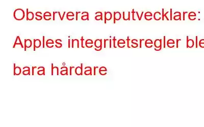 Observera apputvecklare: Apples integritetsregler blev bara hårdare