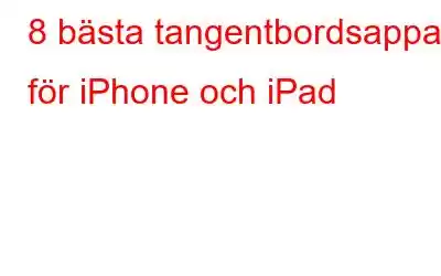 8 bästa tangentbordsappar för iPhone och iPad