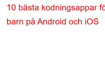 10 bästa kodningsappar för barn på Android och iOS