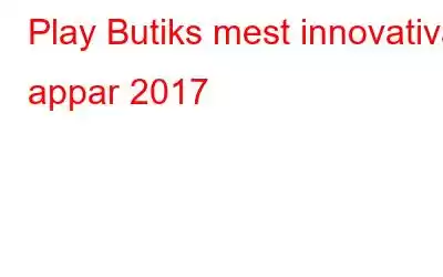 Play Butiks mest innovativa appar 2017