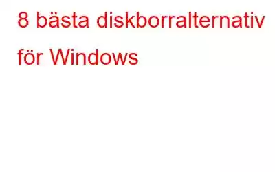 8 bästa diskborralternativ för Windows