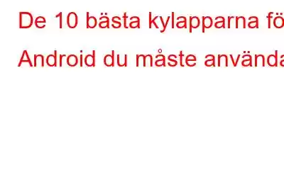 De 10 bästa kylapparna för Android du måste använda