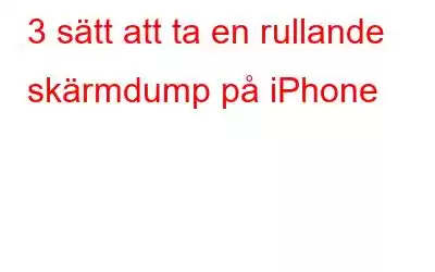 3 sätt att ta en rullande skärmdump på iPhone