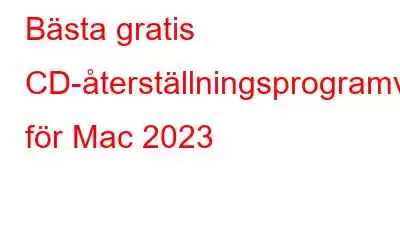 Bästa gratis CD-återställningsprogramvara för Mac 2023