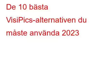 De 10 bästa VisiPics-alternativen du måste använda 2023