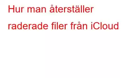 Hur man återställer raderade filer från iCloud