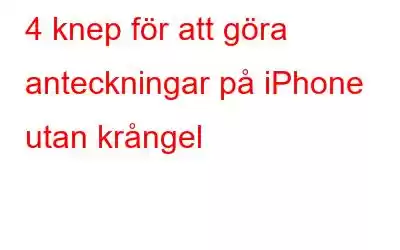 4 knep för att göra anteckningar på iPhone utan krångel