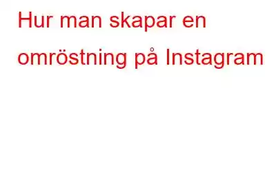 Hur man skapar en omröstning på Instagram