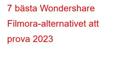 7 bästa Wondershare Filmora-alternativet att prova 2023