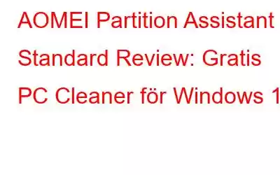 AOMEI Partition Assistant Standard Review: Gratis PC Cleaner för Windows 10