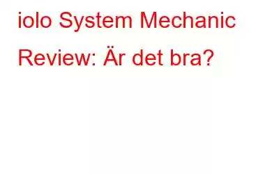 iolo System Mechanic Review: Är det bra?