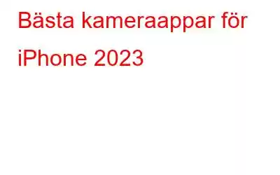 Bästa kameraappar för iPhone 2023