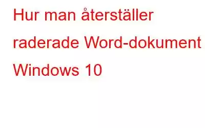 Hur man återställer raderade Word-dokument i Windows 10