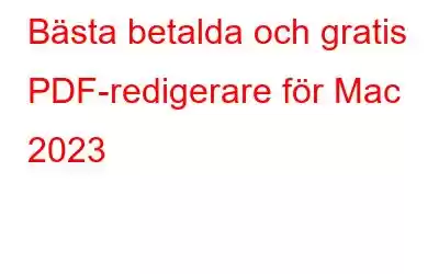 Bästa betalda och gratis PDF-redigerare för Mac 2023