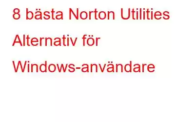 8 bästa Norton Utilities Alternativ för Windows-användare