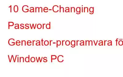 10 Game-Changing Password Generator-programvara för Windows PC