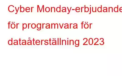 Cyber ​​Monday-erbjudanden för programvara för dataåterställning 2023