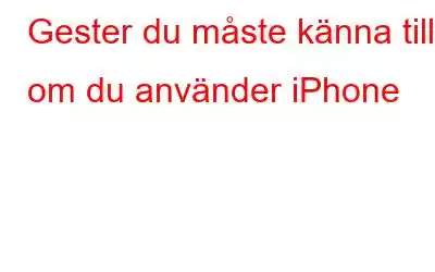 Gester du måste känna till om du använder iPhone