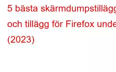 5 bästa skärmdumpstillägg och tillägg för Firefox under (2023)