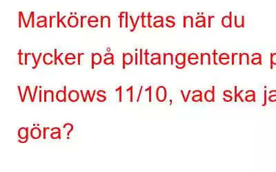 Markören flyttas när du trycker på piltangenterna på Windows 11/10, vad ska jag göra?