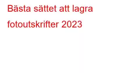 Bästa sättet att lagra fotoutskrifter 2023