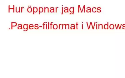 Hur öppnar jag Macs .Pages-filformat i Windows