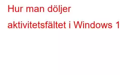 Hur man döljer aktivitetsfältet i Windows 11