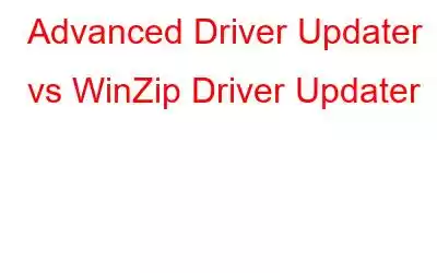 Advanced Driver Updater vs WinZip Driver Updater