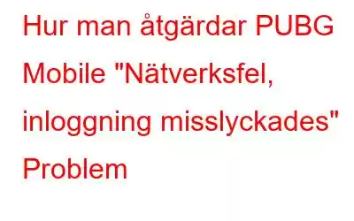 Hur man åtgärdar PUBG Mobile 