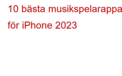 10 bästa musikspelarappar för iPhone 2023