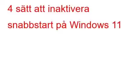 4 sätt att inaktivera snabbstart på Windows 11