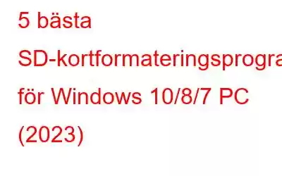 5 bästa SD-kortformateringsprogramvaran för Windows 10/8/7 PC (2023)