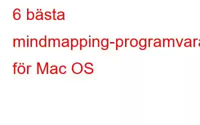 6 bästa mindmapping-programvaran för Mac OS