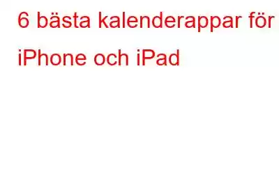 6 bästa kalenderappar för iPhone och iPad