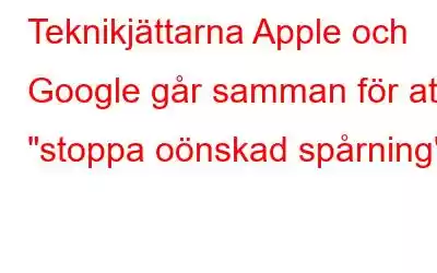 Teknikjättarna Apple och Google går samman för att 