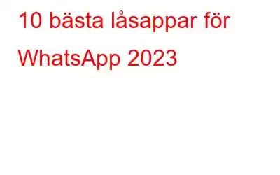 10 bästa låsappar för WhatsApp 2023