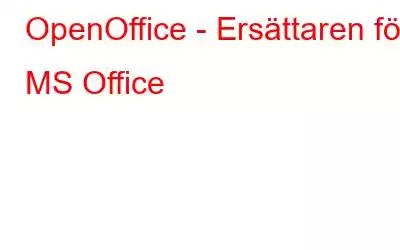 OpenOffice - Ersättaren för MS Office