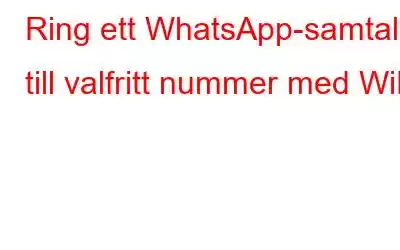 Ring ett WhatsApp-samtal till valfritt nummer med WiFi