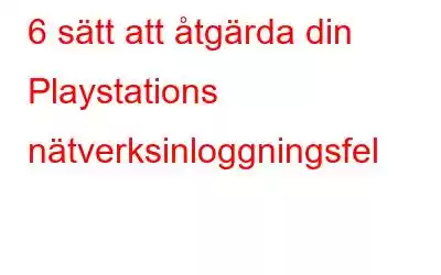 6 sätt att åtgärda din Playstations nätverksinloggningsfel