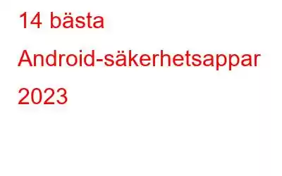 14 bästa Android-säkerhetsappar 2023