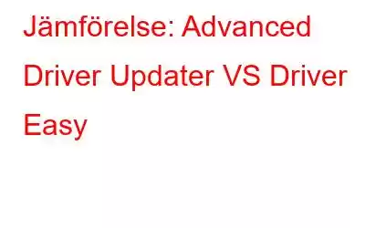 Jämförelse: Advanced Driver Updater VS Driver Easy