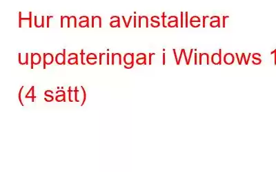 Hur man avinstallerar uppdateringar i Windows 11 (4 sätt)